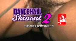 DANCEHALL SKINOUT 2